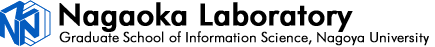 Nagaoka Laboratory Graduate School of Information Science, Nagoya University